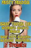 Brat taken on women's rights march / Brat gets blacked: Indecent proposal (eBook, ePUB)