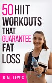 The Top 50 HIIT Workouts That Guarantee Fat Loss (eBook, ePUB)