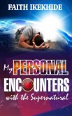 My Personal Encounters with the Supernatural (eBook, ePUB)