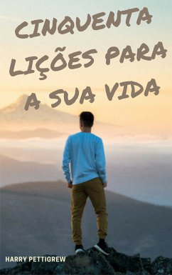 50 Lições para a sua vida (eBook, ePUB) - Pettigrew, Harry