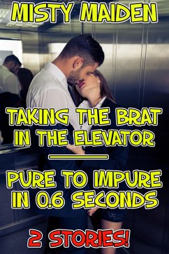 Cover Taking the brat in the elevator/Pure to impure in 0.6 seconds (eBook, ePUB)