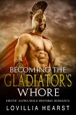 Becoming The Gladiator's Whore (eBook, ePUB)