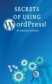 Secrets of Using Wordpress! (eBook, ePUB)