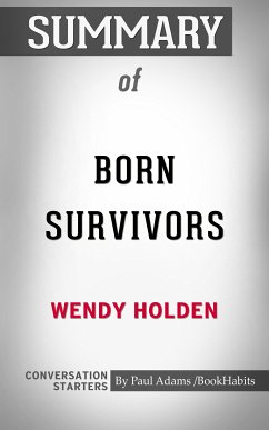 Summary of Born Survivors: Three Young Mothers and Their Extraordinary Story of Courage, Defiance, and Hope (eBook, ePUB) - Adams, Paul