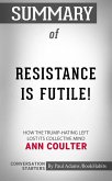 Summary of Resistance Is Futile!: How the Trump-Hating Left Lost Its Collective Mind (eBook, ePUB)