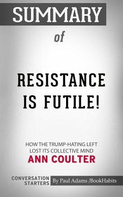 Summary of Resistance Is Futile!: How the Trump-Hating Left Lost Its Collective Mind (eBook, ePUB) - Adams, Paul