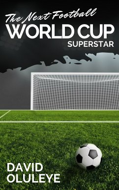 The Next Football World Cup Superstar (eBook, ePUB) - Oluleye, David