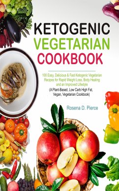 Ketogenic Vegetarian Cookbook (eBook, ePUB) - Pierce, Rosena D.