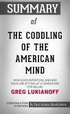 Summary of The Coddling of the American Mind: How Good Intentions and Bad Ideas Are Setting Up a Generation for Failure (eBook, ePUB)