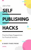 Self Publishing Hacks: Practical Suggestions for Practical Authors (eBook, ePUB)