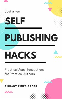 Self Publishing Hacks: Practical Suggestions for Practical Authors (eBook, ePUB) - Ellis, Rusty