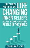 The 20 Most Powerful and Life Changing Inner Beliefs Held by the Most Successful People in the World (eBook, ePUB)