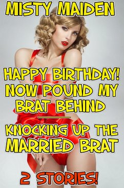 Happy birthday! Now pound my brat behind/Knocking up the married brat (eBook, ePUB) - Maiden, Misty