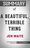 Summary of A Beautiful, Terrible Thing: A Memoir of Marriage and Betrayal (eBook, ePUB)