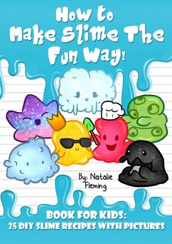 How To Make Slime The Fun Way (eBook, ePUB) - Fleming, Natalie