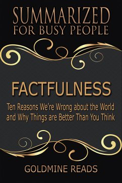 Factfulness - Summarized for Busy People (eBook, ePUB) - Reads, Goldmine
