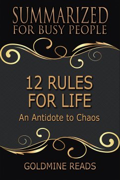 12 Rules for Life - Summarized for Busy People (eBook, ePUB) - Reads, Goldmine