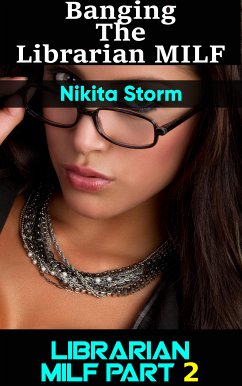 Banging The Knocked-Up Librarian MILF Part 2 (eBook, ePUB) - Storm, Nikita