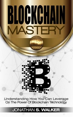 Blockchain Mastery (eBook, ePUB) - Walker, Jonathan S.