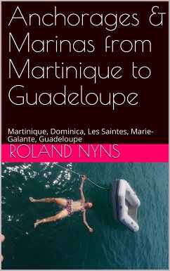 Anchorages & Marinas from Martinique to Guadeloupe (eBook, ePUB) - Nyns, Roland