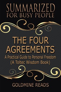 The Four Agreements - Summarized for Busy People (eBook, ePUB) - Reads, Goldmine