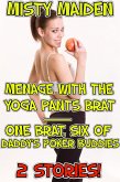 Menage with the yoga pants brat / One brat, six of daddy's poker buddies (eBook, ePUB)