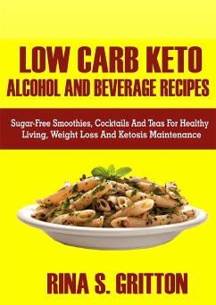 Low Carb Keto Alcohol and Beverages Recipes (eBook, ePUB) - Gritton, Rina S.