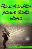 Flussi di reddito passivo Guida ultima (eBook, ePUB)