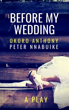 Before My Wedding (eBook, ePUB) - Nnabuike, Okoro Anthony Peter