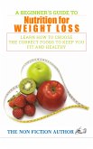 A Beginner's Guide to Nutrition for Weight Loss (eBook, ePUB)