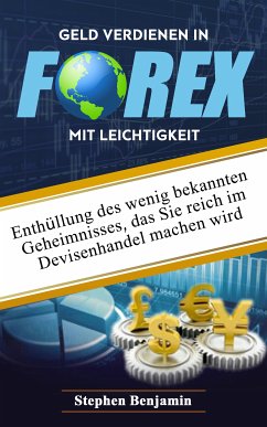 Geld verdienen in Forex mit Leichtigkeit (eBook, ePUB) - Benjamin, Stephen