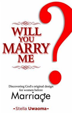 Will You Marry Me (eBook, ePUB) - Uwaoma, Stella