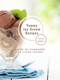 Yummy Ice Cream Recipes - First Part (eBook, ePUB) - Earles, James