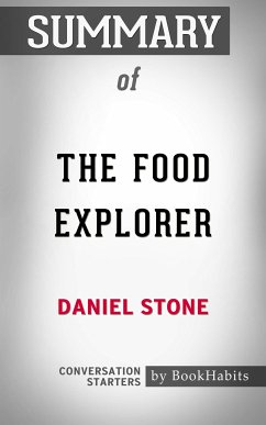 Summary of The Food Explorer: The True Adventures of the Globe-Trotting Botanist Who Transformed What America Eats (eBook, ePUB) - Adams, Paul