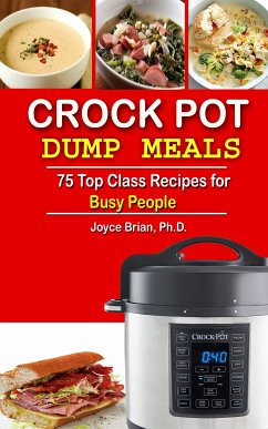 Crock Pot Dump Recipes (eBook, ePUB) - Brian, Joyce