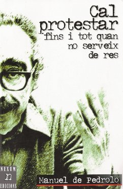 Cal protestar fins i tot quan no serveix de res (eBook, ePUB) - de Pedrolo, Manuel