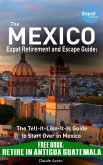 Your Mexico Expat Retirement and Escape Guide to Start Over In Mexico (eBook, ePUB)
