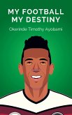 My Football My Destiny (eBook, ePUB)