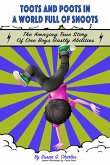 Toots and Poots in a World Full of Snoots, The Amazing True Story of One Boys Gas-tly Abilities (eBook, ePUB)