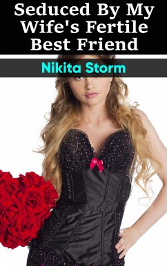 Seduced by my Wife's Fertile Best Friend (eBook, ePUB) - Storm, Nikita