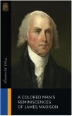 A Colored Man's Reminiscences of James Madison (eBook, ePUB)