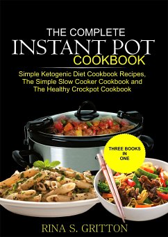 The Complete Instant Pot Cookbook (eBook, ePUB) - Gritton, Rina S.