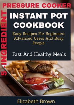 5 -Ingredient Pressure Cooker Instant Pot Cookbook (eBook, ePUB) - Brown, Elizabeth
