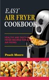 Easy Air Fryer Cookbook: Healthy and Tasty Air Fryer Recipes for Quick Air Frying (eBook, ePUB)