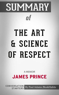 Summary of The Art & Science of Respect: A Memoir by James Prince (eBook, ePUB) - Adams, Paul