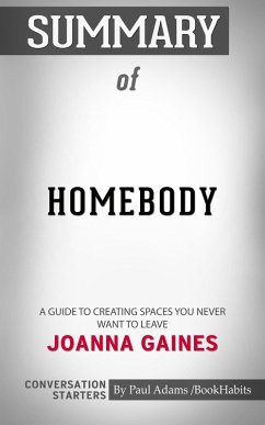 Summary of Homebody: A Guide to Creating Spaces You Never Want to Leave (eBook, ePUB) - Adams, Paul