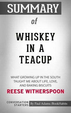 Summary of Whiskey in a Teacup: What Growing Up in the South Taught Me About Life, Love, and Baking Biscuits (eBook, ePUB) - Adams, Paul