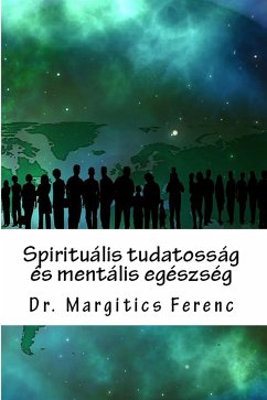 Spirituális tudatosság és mentális egészség (eBook, ePUB) - Dr. Margitics, Ferenc