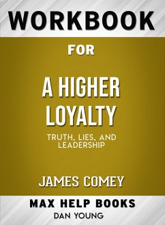 Workbook for A Higher Loyalty: Truth, Lies, and Leadership (Max-Help Books) (eBook, ePUB) - Young, Dan
