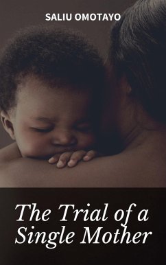 The Trial of a Single Mother (eBook, ePUB) - Omotayo, Saliu